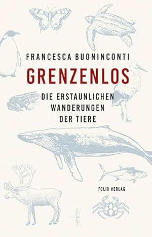 Grenzenlos. Die erstaunlichen Wanderungen der Tiere.