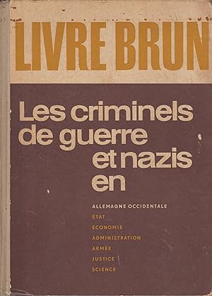 Bild des Verkufers fr LIVRE BRUN - LES CRIMINELS DE GUERRE ET NAZIS EN ALLEMAGNE OCCIDENTALE zum Verkauf von Librairie l'Aspidistra