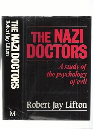 The Nazi Doctors; Medical Killing and the Psychology of Genocide