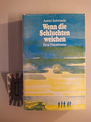 Seller image for Wenn die Schluchten weichen: Eine Frauenreise. for sale by Druckwaren Antiquariat