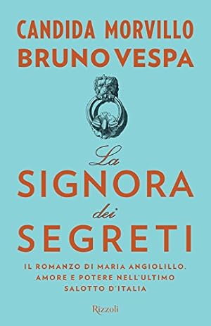 Immagine del venditore per La signora dei segreti. Il romanzo di Maria Angiolillo. Amore e potere nell'ultimo salotto d'Italia venduto da librisaggi