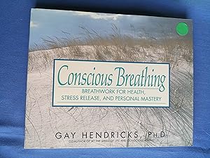 Conscious Breathing : Breathwork for Health, Stress Release and Personal Mastery