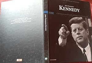 John Fitzgerald Kennedy. Il presidente diventato mito di tutte le nuove generazioni. Prefazione d...