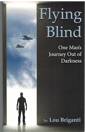 Bild des Verkufers fr FLYING BLIND One Man's Journey out of Darkness zum Verkauf von The Avocado Pit