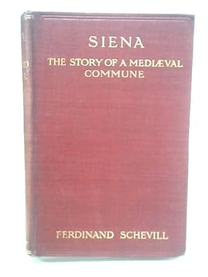 Seller image for Siena The Story of A Mediaeval Commune for sale by World of Rare Books