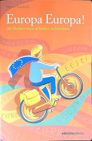 Bild des Verkufers fr Europa Europa! Dal Mediterraneo al Baltico in bicicletta zum Verkauf von Librodifaccia