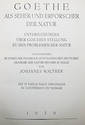 Goethe als Seher und Erforscher der Natur. Untersuchungen über Goethes Stellung zu den Problemen ...