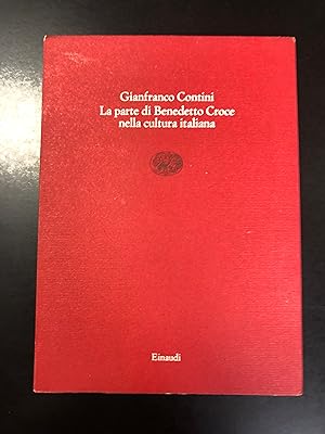 Contini Gianfranco. La parte di Benedetto Croce nella cultura italiana. Einaudi 1989 - I.