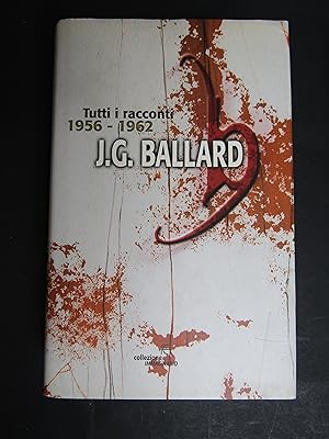 Immagine del venditore per Ballard J.G. Tutti i racconti 1956-1962. Fanucci editore. 2003-I venduto da Amarcord libri