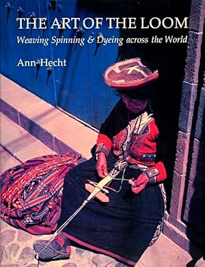 The Art of the Loom: Weaving, Spinning, and Dyeing across the World