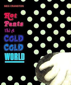 Image du vendeur pour Meg Cranston: Hot Pants in a Cold Cold World: Works 1987-2007 mis en vente par LEFT COAST BOOKS