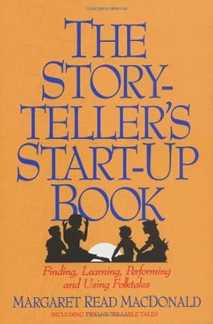 Imagen del vendedor de The Storyteller's Start-Up Book: Finding, Learning, Performing and Using Folktales a la venta por Redux Books