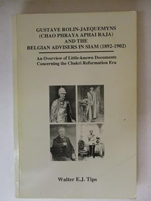 Seller image for Gustave Roilin-Jeaquemyns (Chao Phraya Aphai Raja) and the Belgian advisers in Siam, 1892-1902: An overview of little-known documents concerning the Chakri reformation era for sale by GREENSLEEVES BOOKS