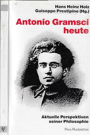 Bild des Verkufers fr Antonio Gramsci heute Aktuelle perspektiven seiner philosophie zum Verkauf von Biblioteca di Babele
