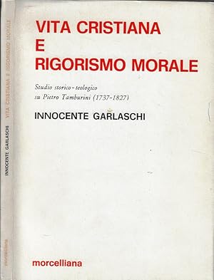 Bild des Verk�ufers f�r Vita cristiana e rigorismo morale Studio storico-teologico su Pietro Tamburini (1737-1827) zum Verkauf von Biblioteca di Babele