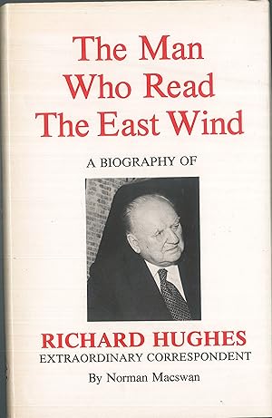 Seller image for The Man Who Read the East Wind: A Biography of Richard Hughes for sale by Qwertyword Ltd