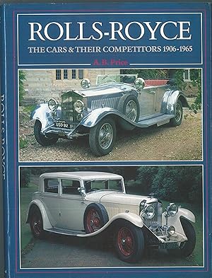 Rolls-Royce: The Cars and Their Competitors, 1906-65