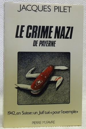 Bild des Verkufers fr Le crime nazi de Payerne. 1942, en Suisse: un juif tu "pour l'exemple". zum Verkauf von Bouquinerie du Varis