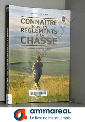 Seller image for Connatre tous les rglements de la chasse : Les aspects juridiques de la chasse for sale by Ammareal