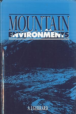 Mountain Environments: An Examination of the Physical Geography of Mountains