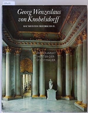 Seller image for Georg Wenzeslaus von Knobelsdorff - Baumeister Friedrichs II. for sale by Antiquariat hinter der Stadtmauer