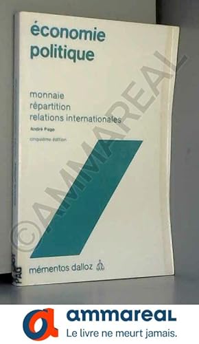 Seller image for Economie politique : monnaie, rpartition, relations internationales for sale by Ammareal