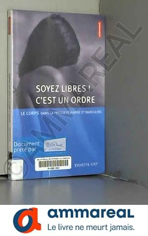 Imagen del vendedor de Soyez libres! C'est un ordre: Le corps dans la presse fminine et masculine a la venta por Ammareal