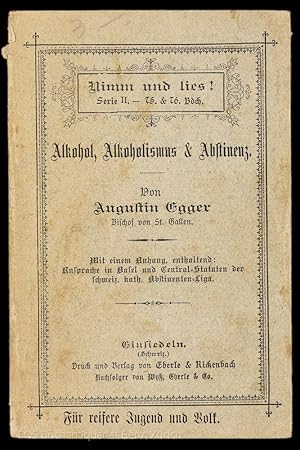 Alkohol, Alkoholismus & Abstinenz. Für reifere Jugend und Volk.