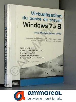 Seller image for Virtualisation du poste de travail Windows 7 et 8, avec Windows Server 2012 for sale by Ammareal