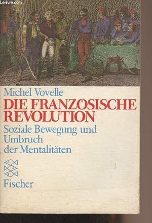 Bild des Verkufers fr Die Franzsische revolution - Soziale Bewegung und Umbruch der Mentalitten zum Verkauf von Le-Livre