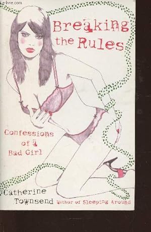 Seller image for Breaking the rules- Confessions of a Bad girl for sale by Le-Livre