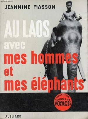 Seller image for Au laos avec mes hommes et mes lphants - Envoi de l'auteur - Collection Sciences et voyages. for sale by Le-Livre