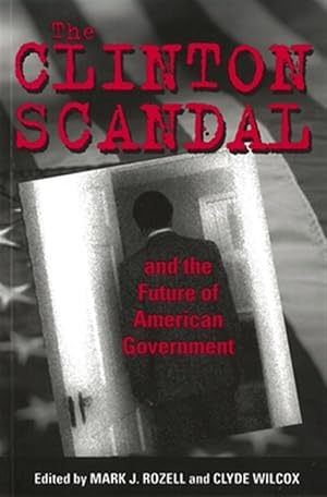 Imagen del vendedor de Clinton Scandal and the Future of American Government a la venta por GreatBookPrices