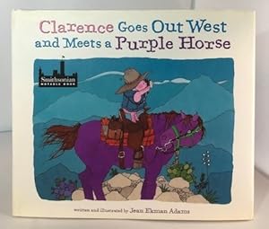 Seller image for Clarence Goes out West and Meets a Purple Horse for sale by P&D Books