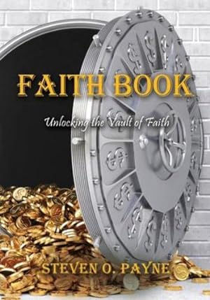 Seller image for Faith Book: Bible answers to unlock the vault of faith by Payne, Steven O [Paperback ] for sale by booksXpress