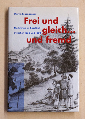 Bild des Verkufers fr Frei und gleich?und fremd . Flchtlinge im Baselbiet zwischen 1830 und 1880 . zum Verkauf von antiquariat peter petrej - Bibliopolium AG