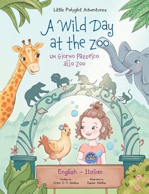 Bild des Verkufers fr A Wild Day at the Zoo / Un Giorno Pazzesco allo Zoo - Bilingual English and Italian Edition: Children's Picture Book [Soft Cover ] zum Verkauf von booksXpress