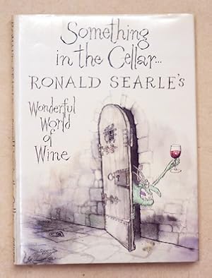 Seller image for Something in the cellar?. Ronald Searles?s Wonderful World of Wine. for sale by antiquariat peter petrej - Bibliopolium AG