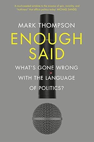 Imagen del vendedor de Enough Said: What  s gone wrong with the language of politics? a la venta por WeBuyBooks