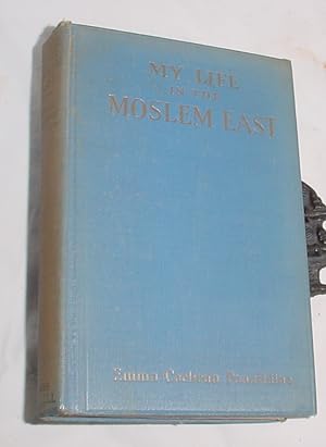 Image du vendeur pour My Life in the Moslem East mis en vente par R Bryan Old Books