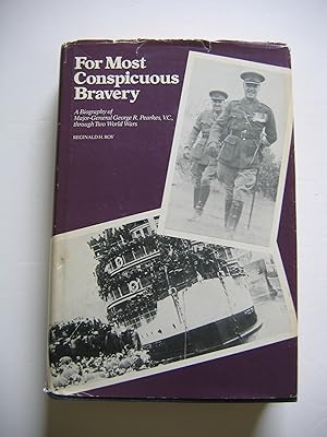 Imagen del vendedor de For Most Conspicuous Bravery/A Biography of Major General George R. Pearkes, VC., through Two World Wars a la venta por Empire Books