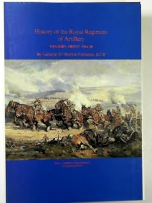 Seller image for History of the Royal Regiment of Artillery: Western Front 1914-18 for sale by Cotswold Internet Books