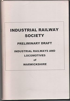 Preliminary Draft. Industrial Railways and Locomotives of Warwickshire