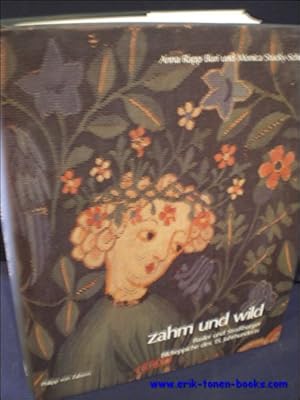 Seller image for ZAHM UND WILD. BASLER UND STRASBURGER BILDTEPPICHE DES 15. JAHRHUNDERTS, for sale by BOOKSELLER  -  ERIK TONEN  BOOKS