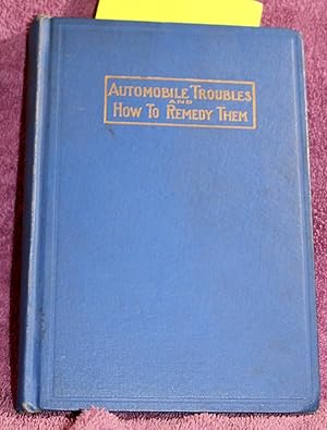Seller image for AUTOMOBILE TROUBLES AND HOW TO REMEDY THEM for sale by THE BOOK VAULT