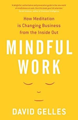 Bild des Verkufers fr Mindful Work: How Meditation is Changing Business from the Inside Out zum Verkauf von WeBuyBooks