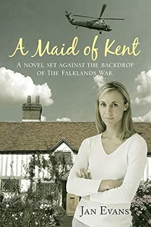 Seller image for A Maid of Kent: A Novel Set Against the Backdrop of The Falklands War. for sale by WeBuyBooks