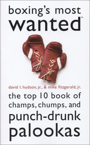 Imagen del vendedor de Boxing'S Most Wanted: The Top 10 Book of Champs, Chumps, and Punch-Drunk Palookas a la venta por WeBuyBooks
