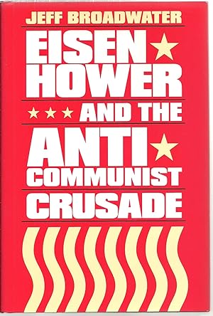 Immagine del venditore per Eisenhower And The Anti Communist Crusade venduto da Sabra Books