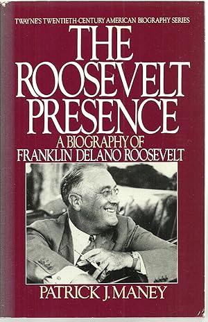 Seller image for The Roosevelt Presence: A Biography of Franklin Delano Roosevelt for sale by Sabra Books